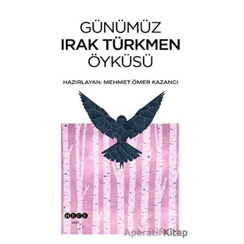 Günümüz Irak Türkmen Öyküsü - Mehmet Ömer Kazancı - Hece Yayınları