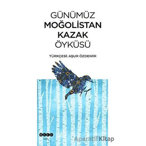 Günümüz Moğolistan Kazak Öyküsü - Kolektif - Hece Yayınları