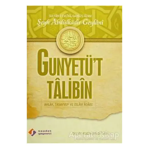 Gunyetü’t Talibin - Sultan-ı Evliya - Saadet Yayınevi