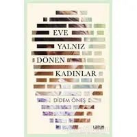 Eve Yalnız Dönen Kadınlar - Didem Öneş - Librum Kitap