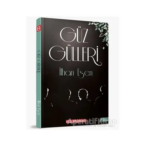 Güz Gülleri - İlhan Esen - Bilgeoğuz Yayınları