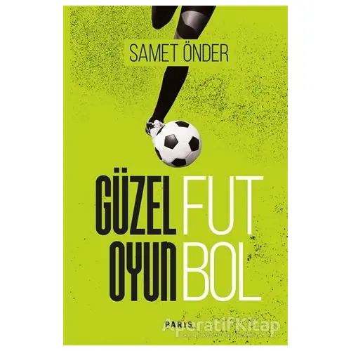 Güzel Oyun Futbol - Samet Önder - Paris Yayınları