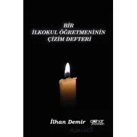 Bir İlkokul Öğretmeninin Çizim Defteri - İlhan Demir - Gülnar Yayınları