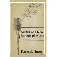 Sketch of a New Esthetic of Music - Ferruccio Busoni - Platanus Publishing