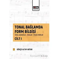 Tonal Bağlamda Form Bilgisi Cilt 1 - Gökçe Altay Artar - Eğitim Yayınevi - Bilimsel Eserler