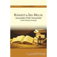Baberti ile İbn Melek Arasındaki Fıkhi Tartışmalar - H. Murat Kumbasar - Araştırma Yayınları
