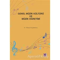 Genel Müzik Kültürü ve Müzik Öğretimi - H. Yılmaz Küçüköncü - Efil Yayınevi