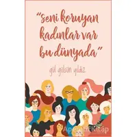 Seni Koruyan Kadınlar Var Bu Dünyada - Gül Gülsün Yıldız - h2o Kitap