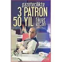 Gazetecilikte 3 Patron 50 Yıl - Fikret Ercan - h2o Kitap