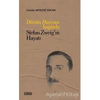 Dünün Dünyası Işığında Stefan Zweig’ın Hayatı - Cemile Akyıldız Ercan - Çizgi Kitabevi Yayınları