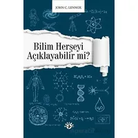 Bilim Herşeyi Açıklayabilir Mi? - John C. Lennox - Haberci Basın Yayın