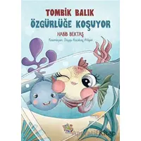 Tombik Balık Özgürlüğe Koşuyor - Habib Bektaş - Parmak Çocuk Yayınları