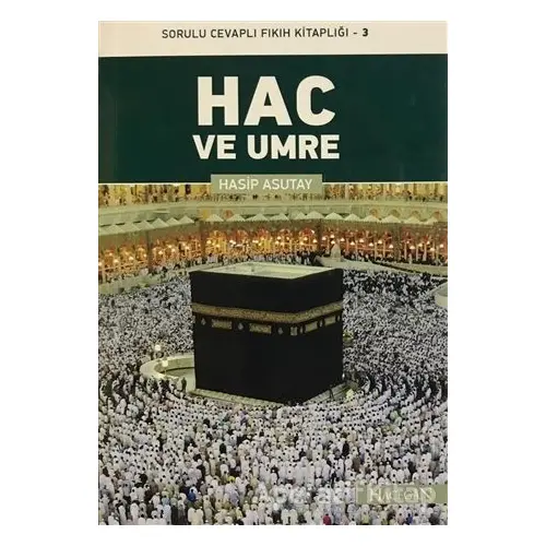 Hac ve Umre - Hasip Asutay - Hacegan Yayıncılık