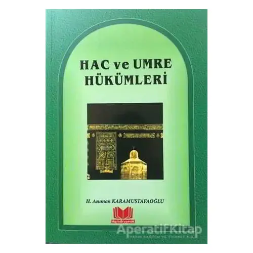 Hac ve Umre Hükümleri - Asuman Karamustafaoğlu - Kitap Kalbi Yayıncılık