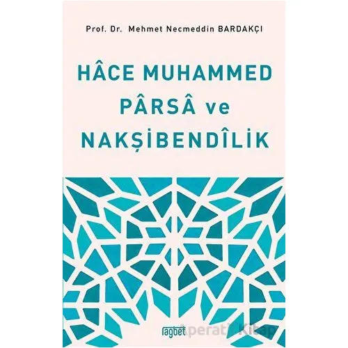 Hace Muhammed Parsa ve Nakşibendilik - Mehmet Necmeddin Bardakçı - Rağbet Yayınları