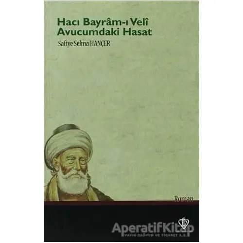 Hacı Bayram-ı Veli / Avucumdaki Hasat - Safiye Selma Hançer - Türkiye Diyanet Vakfı Yayınları