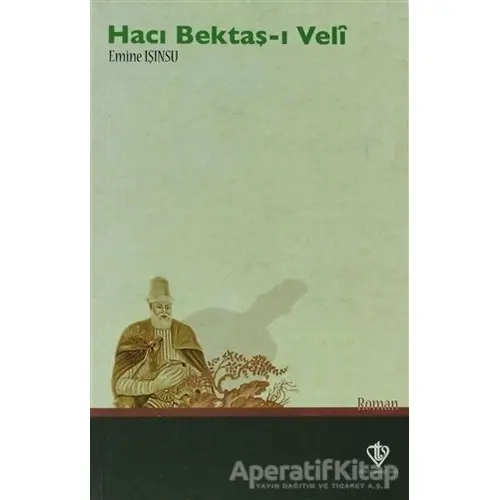 Hacı Bektaş-ı Veli - Emine Işınsu - Türkiye Diyanet Vakfı Yayınları