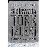 Sibirya’da Türk İzleri - Erhan Aydın - Kronik Kitap