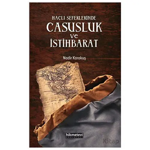 Haçlı Seferlerinde Casusluk ve İstihbarat - Nadir Karakuş - Hikmetevi Yayınları