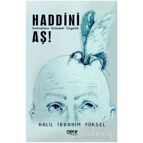 Haddini Aş! - Halil İbrahim Yüksel - Gece Kitaplığı