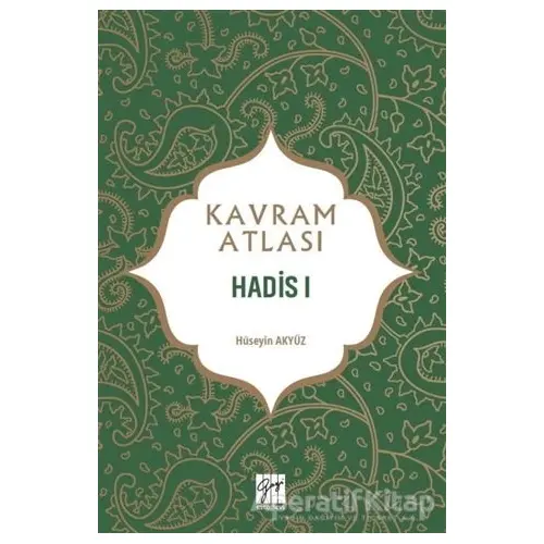 Hadis 1 - Kavram Atlası - Hüseyin Akyüz - Gazi Kitabevi