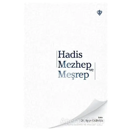 Hadis Mezhep ve Meşrep - Ayşe Gültekin - Türkiye Diyanet Vakfı Yayınları