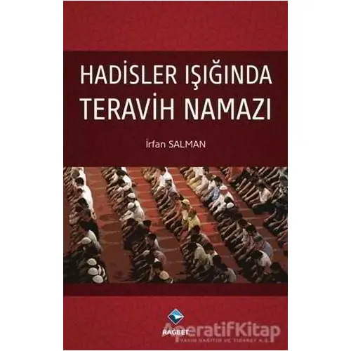 Hadisler Işığında Teravih Namazı - İrfan Salman - Rağbet Yayınları