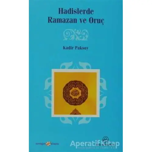 Hadislerde Ramazan ve Oruç - Kadir Paksoy - Ensar Neşriyat