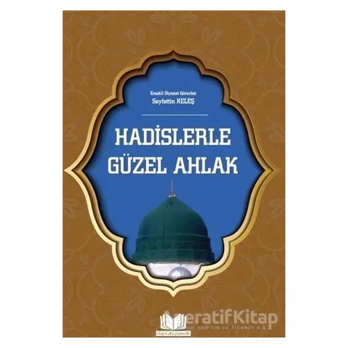 Hadislerle Güzel Ahlak - Seyfettin Keleş - Kitap Kalbi Yayıncılık