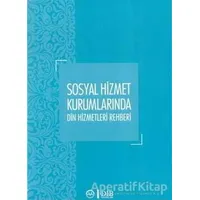 Sosyal Hizmet Kurumlarında Din Hizmetleri Rehberi - Yüksel Salman - Diyanet İşleri Başkanlığı