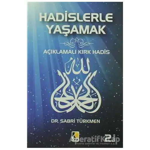 Hadislerle Yaşamak - Sabri Türkmen - Çıra Yayınları