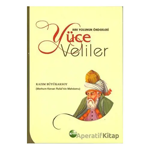 Hak Yolunun Önderleri Yüce Veliler - Kazım Büyükaksoy - Kitsan Yayınları