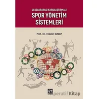 Uluslararası Karşılaştırmalı Spor Yönetim Sistemleri - Hakan Sunay - Gazi Kitabevi