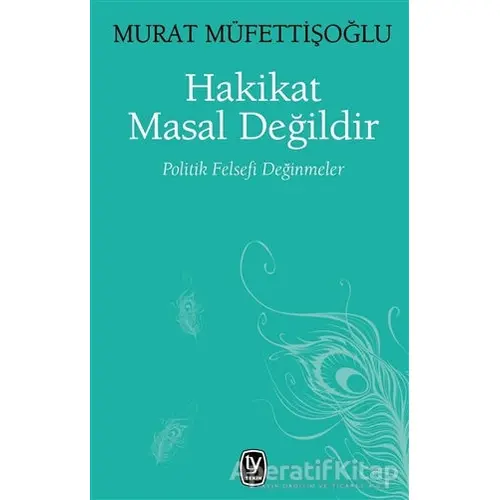 Hakikat Masal Değildir - Murat Müfettişoğlu - Tekin Yayınevi