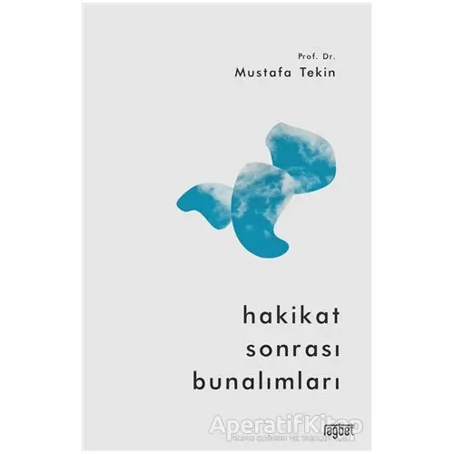 Hakikat Sonrası Bunalımları - Mustafa Tekin - Rağbet Yayınları