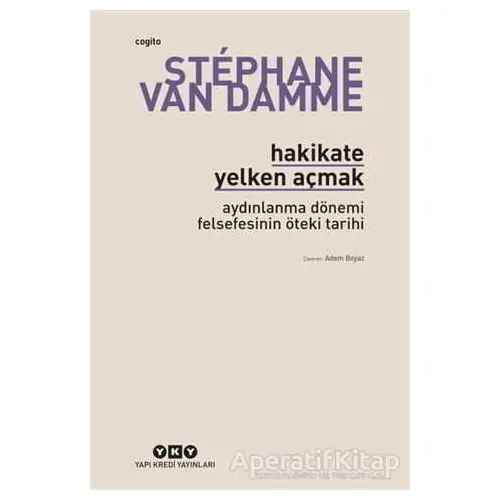 Hakikate Yelken Açmak - Stephane Van Damme - Yapı Kredi Yayınları