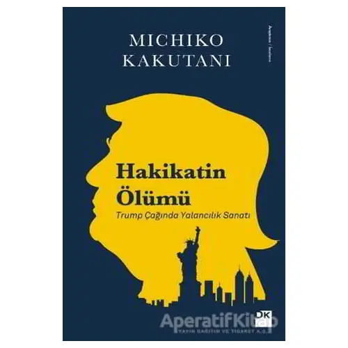 Hakikatin Ölümü - Michiko Kakutani - Doğan Kitap