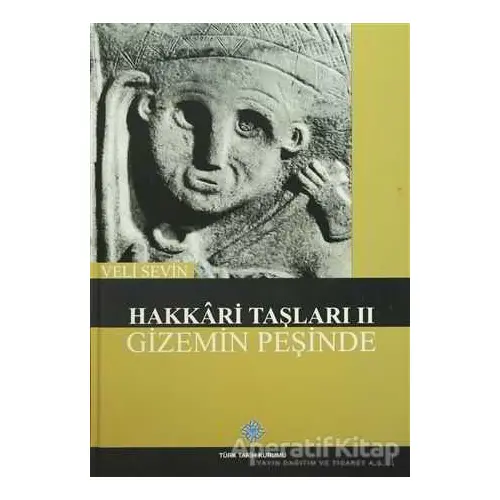 Hakkari Taşları 2 - Gizemin Peşinde - Veli Sevin - Türk Tarih Kurumu Yayınları