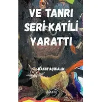 Ve Tanrı Seri Katili Yarattı - Hakkı Açıkalın - Liman Yayınevi