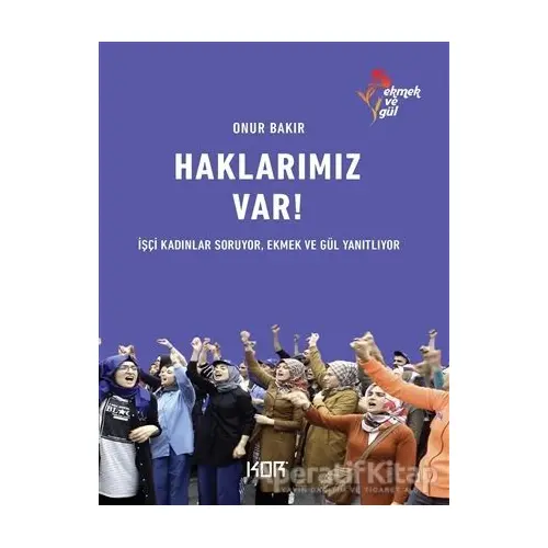 Haklarımız Var! - Onur Bakır - Kor Kitap