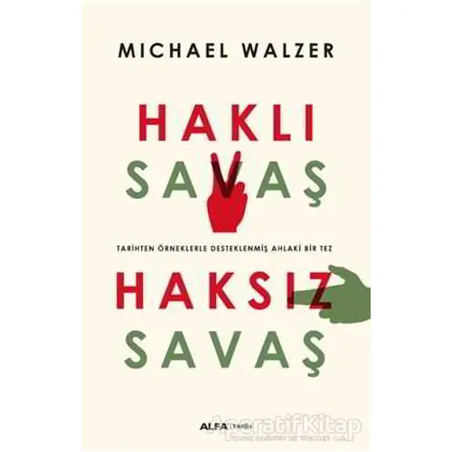 Haklı Savaş - Haksız Savaş - Michael Walzer - Alfa Yayınları