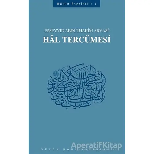 Hal Tercümesi - Esseyyid Abdülhakim Arvasi - Büyük Doğu Yayınları