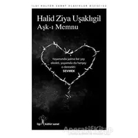 Aşk-ı Memnu - Halid Ziya Uşaklıgil - İlgi Kültür Sanat Yayınları