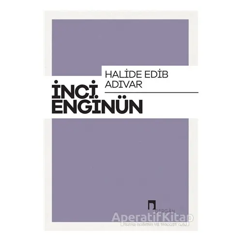 Halide Edip Adıvar - İnci Enginün - Dergah Yayınları