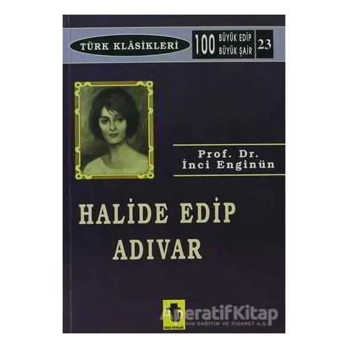 Halide Edip Adıvar - İnci Enginün - Toker Yayınları