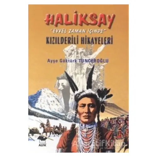Haliksay Evvel Zaman İçinde Kızılderili Hikayeleri - Derleme - Alfa Yayınları