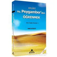 Ahlakı Hz. Peygamberden Öğrenmek - Halil Atalay - Hüner Yayınevi