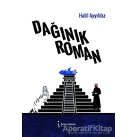 Dağınık Roman - Halil Ayyıldız - İkinci Adam Yayınları