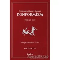 Konformizm - Pragmata Siyaset Üçgeni Üçüncü Cilt - Halis Çetin - Kadim Yayınları