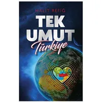 Tek Umut Türkiye - Halit Refiğ - Akıl Fikir Yayınları